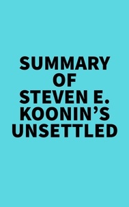  Everest Media - Summary of Steven E. Koonin's Unsettled.