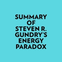  Everest Media et  AI Marcus - Summary of Steven R. Gundry's Energy Paradox.