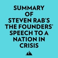  Everest Media et  AI Marcus - Summary of Steven Rab's The Founders' Speech to a Nation in Crisis.