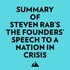  Everest Media et  AI Marcus - Summary of Steven Rab's The Founders' Speech to a Nation in Crisis.