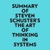  Everest Media et  AI Marcus - Summary of Steven Schuster's The Art of Thinking in Systems.