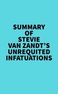  Everest Media - Summary of Stevie Van Zandt's Unrequited Infatuations.
