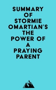  Everest Media - Summary of Stormie Omartian's The Power of a Praying® Parent.