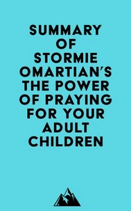 Summary of Stormie Omartian's The Power of Praying® for Your Adult Children