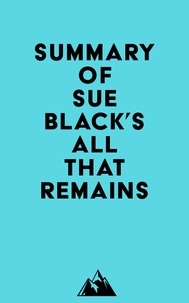  Everest Media - Summary of Sue Black's All That Remains.
