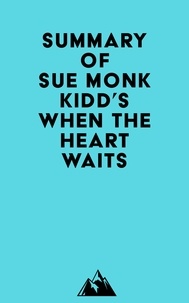 Everest Media - Summary of Sue Monk Kidd's When the Heart Waits.