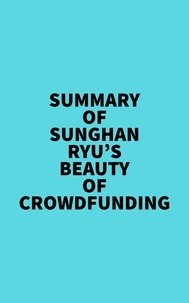  Everest Media - Summary of Sunghan Ryu's Beauty of crowdfunding.