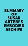 Everest Media - Summary of Susan Antebi's Embodied Archive.