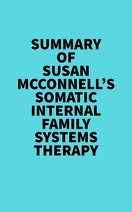  Everest Media - Summary of Susan McConnell's Somatic Internal Family Systems Therapy.