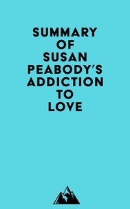  Everest Media - Summary of Susan Peabody's Addiction to Love.