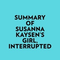  Everest Media et  AI Marcus - Summary of Susanna Kaysen's Girl, Interrupted.