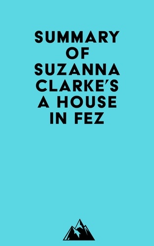 Everest Media - Summary of Suzanna Clarke's A House in Fez.