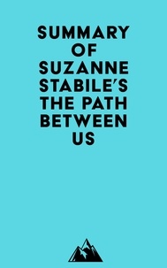 Everest Media - Summary of Suzanne Stabile's The Path Between Us.