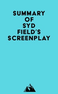  Everest Media - Summary of Syd Field's Screenplay.