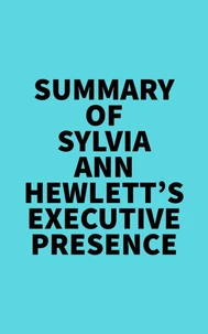 Summary of Sylvia Ann Hewlett's Executive Presence