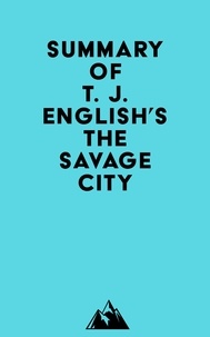  Everest Media - Summary of T. J. English's The Savage City.