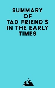 Téléchargement gratuit de livres sur ipad Summary of Tad Friend's In the Early Times
