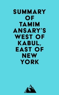 Téléchargement gratuit du livre électronique Google Summary of Tamim Ansary's West of Kabul, East of New York