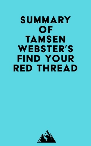  Everest Media - Summary of Tamsen Webster's Find Your Red Thread.