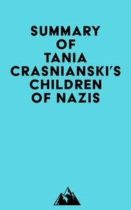  Everest Media - Summary of Tania Crasnianski's Children of Nazis.
