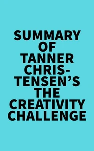 Summary of Tanner Christensen's The Creativity Challenge