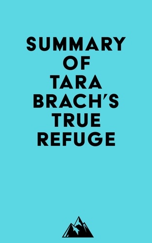  Everest Media - Summary of Tara Brach's True Refuge.
