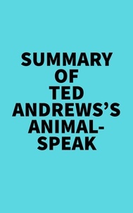  Everest Media - Summary of Ted Andrews's Animal-Speak.