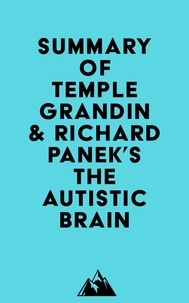  Everest Media - Summary of Temple Grandin &amp; Richard Panek's The Autistic Brain.