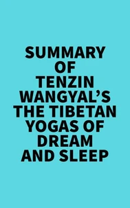 Summary of Tenzin Wangyal's The Tibetan Yogas of Dream and Sleep