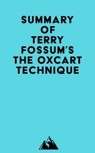 Téléchargements gratuits pour les livres électroniques epub Summary of Terry Fossum's The Oxcart Technique 9798350029765