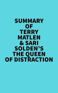 Summary of Terry Matlen &amp; Sari Solden's The Queen Of Distraction