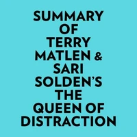 Summary of Terry Matlen &amp; Sari Solden's The Queen Of Distraction