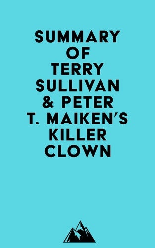  Everest Media - Summary of Terry Sullivan &amp; Peter T. Maiken's Killer Clown.