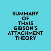 Summary of Thais Gibson's Attachment Theory