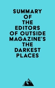  Everest Media - Summary of The Editors of Outside Magazine's The Darkest Places.