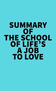  Everest Media - Summary of The School of Life's A Job To Love.