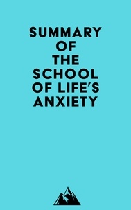  Everest Media - Summary of The School of Life's Anxiety.