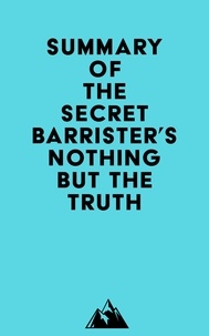  Everest Media - Summary of The Secret Barrister's Nothing But The Truth.