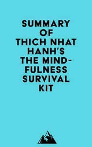  Everest Media - Summary of Thich Nhat Hanh's The Mindfulness Survival Kit.