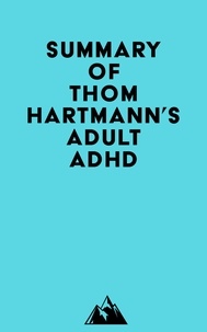  Everest Media - Summary of Thom Hartmann's Adult ADHD.