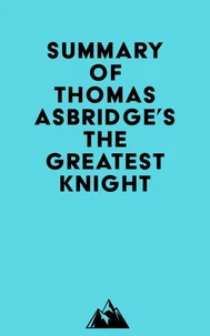 Summary of Thomas Asbridge's The Greatest Knight
