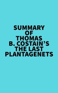  Everest Media - Summary of Thomas B. Costain's The Last Plantagenets.