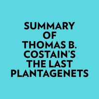 Summary of Thomas B. Costain's The Last Plantagenets