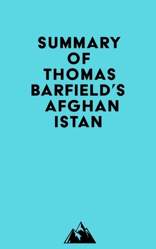  Everest Media - Summary of Thomas Barfield's Afghanistan.