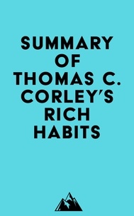  Everest Media - Summary of Thomas C. Corley's Rich Habits.