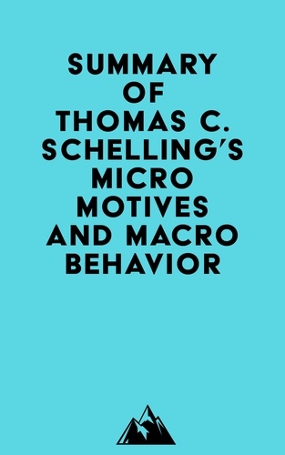  Everest Media - Summary of Thomas C. Schelling's Micromotives and Macrobehavior.