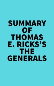  Everest Media - Summary of Thomas E. Ricks's The Generals.