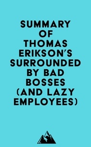  Everest Media - Summary of Thomas Erikson's Surrounded by Bad Bosses (And Lazy Employees).