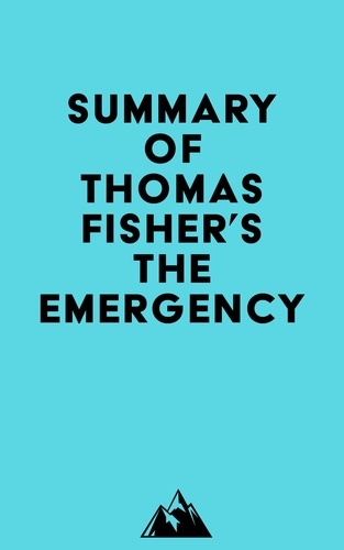  Everest Media - Summary of Thomas Fisher's The Emergency.