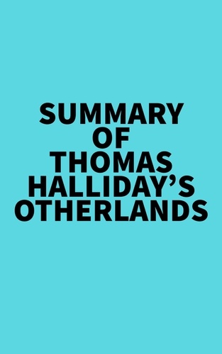  Everest Media - Summary of Thomas Halliday's Otherlands.